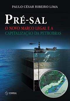 Pré-sal: o novo marco legal e a capitalização da Petrobras, do autor Paulo César Ribeiro Lima