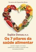 Ler Os 7 pilares da saúde alimentar: Aprenda a resgatar uma relação saudável com a comida e o corpo por meio da mudança de hábitos, do autor Sophie Deram