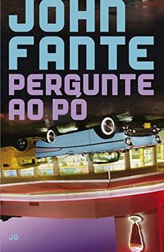 Pergunte ao pó, do autor John Fante