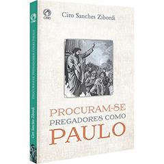 Procuram-se pregadores como Paulo, do autor Ciro Sanches Zibordi