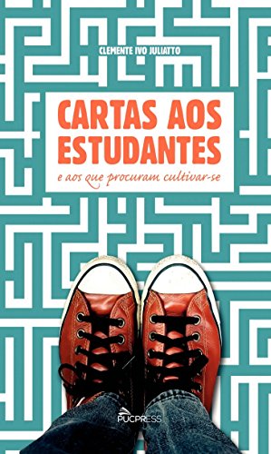 Ler Cartas aos estudantes e aos que procuram cultivar-se, do autor Clemente Ivo Juliatto