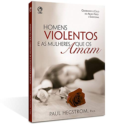 Ler Homens violentos e as mulheres que os amam, do autor Paul Hegstrom Ler Homens violentos e as mulheres que os amam, do autor Paul Hegstrom