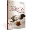 Ler Homens violentos e as mulheres que os amam, do autor Paul Hegstrom
