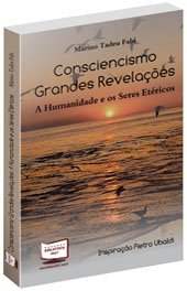 Ler Consciencismo. Grandes Revelações. A Humanidade e os Seres Etéricos, do autor Marino Tadeu Fabi