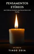 Ler Pensamentos Etéreos Materializados em Palavras no Papel, do autor Tiago Zoia