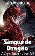 Ler SANGUE DE DRAGÃO: Trilogia Etérea - Livro 3, do autor Carol Vasconcelos Ler SANGUE DE DRAGÃO: Trilogia Etérea - Livro 3, do autor Carol Vasconcelos