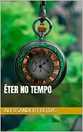 Ler Éter no Tempo, do autor Alexsander Freitas