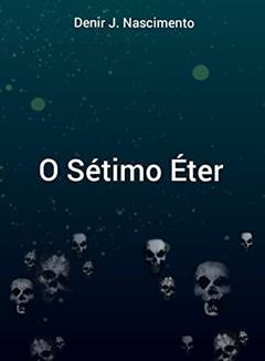 O Sétimo Éter, do autor Denir J. Nascimento