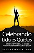 Ler Celebrando Líderes Quietos: Histórias Inspiradoras De Líderes Introvertidos Que Mudaram A História (A Fênix Quieta), do autor Prasenjeet Kumar