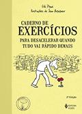 Ler Caderno de exercícios para desacelerar quando tudo vai rápido demais, do autor Erik Pigani Ler Caderno de exercícios para desacelerar quando tudo vai rápido demais, do autor Erik Pigani