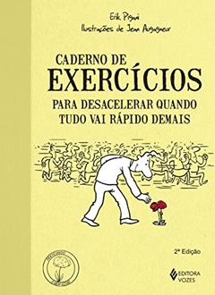 Caderno de exercícios para desacelerar quando tudo vai rápido demais, do autor Erik Pigani