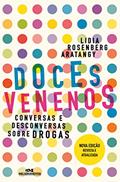 Ler Doces Venenos: Conversas e Desconversas Sobre Drogas, do autor Lidia Rosenberg Aratangy Ler Doces Venenos: Conversas e Desconversas Sobre Drogas, do autor Lidia Rosenberg Aratangy