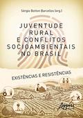 Ler Juventude rural e conflitos socioambientais no Brasil: existências e resistências, do autor Sérgio Botton (Organizador) Barcellos