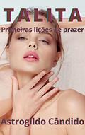 Ler Talita: Primeiras lições de prazer, do autor Astrogildo Cândido
