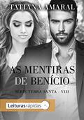 Ler As mentiras de Benício : Série Terra Santa VIII, do autor Tatiana Amaral; Tatiana Amaral Ler As mentiras de Benício : Série Terra Santa VIII, do autor Tatiana Amaral; Tatiana Amaral