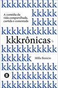 Ler Kkkrônicas: a Comédia da Vida Compartilhada, Curtida e Comentada, do autor Milla Benicio