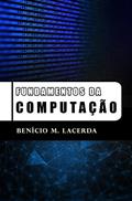 Ler Fundamentos da Computação, do autor Benício Morais Lacerda