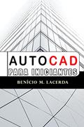 Ler AutoCad para Iniciantes, do autor Benício  de Morais Lacerda