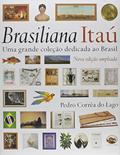 Ler Brasiliana Itau. Uma Grande Coleção Dedicada ao Brasil, do autor Pedro Corrêa do Lago Ler Brasiliana Itau. Uma Grande Coleção Dedicada ao Brasil, do autor Pedro Corrêa do Lago