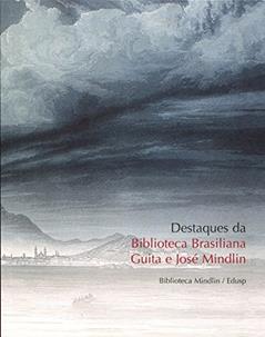 Destaques da Biblioteca Brasiliana Guita e José Mindlin, do autor Jose Mindlin