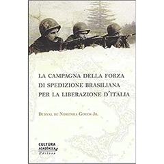 La campagna della Forza di Spedizione Brasiliana per la liberazione D'Italia, do autor Durval de Noronha Goyos Jr.