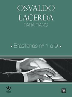 Osvaldo Lacerda para Piano - Brasilianas 1 a 9, do autor Osvaldo Lacerda