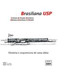 Ler Brasiliana USP: História e Arquitetura de uma Idéia, do autor Instituto de Estudos Brasileiros; Biblioteca Brasiliana Guita e José Mindlin Ler Brasiliana USP: História e Arquitetura de uma Idéia, do autor Instituto de Estudos Brasileiros; Biblioteca Brasiliana Guita e José Mindlin
