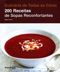 Ler 200 Receitas de Sopas Reconfortantes, do autor Sara Lewis Ler 200 Receitas de Sopas Reconfortantes, do autor Sara Lewis