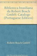 Ler Biblioteca Brasiliana Da Robert Bosch Gmbh: Catalogo (Portuguese Edition), do autor Jesse Torres Pereira Junior