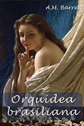 Ler Orquídea brasiliana, do autor Anne M. Barrett