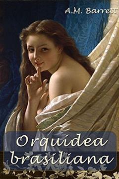 Orquídea brasiliana, do autor Anne M. Barrett