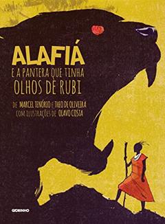 Alafiá e a pantera que tinha olhos de rubi, do autor Marcel Tenório; Theo de Oliveira