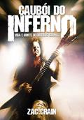 Ler Caubói do Inferno. Vida e Morte de Dimebag Darrell, do autor Zac Crain