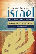 Ler História de Israel no Antigo Testamento - 2ª Edição Revisada, do autor Samuel J. Schultz Ler História de Israel no Antigo Testamento - 2ª Edição Revisada, do autor Samuel J. Schultz