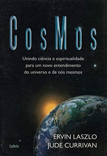 Ler Cosmos: Unindo Ciência e Espiritualidade Para um Novo Entendimento do Universo e de Nós Mesmos, do autor Ervin Laszlo; Jude Currivan