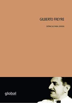 Gilberto Freyre - Crônicas para jovens, do autor Gilberto Freyre