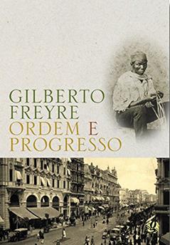 Ordem e Progresso, do autor Gilberto Freyre