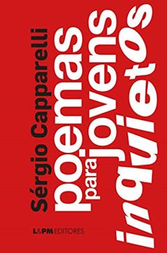 Poemas Para Jovens Inquietos, do autor Sérgio Capparelli