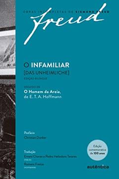 O infamiliar [Das Unheimliche] - Edição comemorativa bilíngue (1919-2019): Seguido de O Homem da Areia de E. T. A. Hoffmann, do autor Sigmund Freud