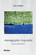 Ler Navegação Inquieta: Ensaios de Psicanálise, do autor Luiz Meyer Ler Navegação Inquieta: Ensaios de Psicanálise, do autor Luiz Meyer