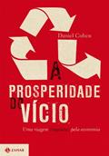 Ler A Prosperidade Do Vício. Uma Viagem (Inquieta) Pela Economia, do autor Daniel Cohen