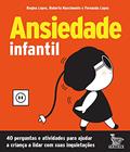 Ler Ansiedade infantil: 40 perguntas e atividades para ajudar a criança a lidar com suas inquietações., do autor Regina Lopes; Roberta Nascimento; Fernanda Lopes Ler Ansiedade infantil: 40 perguntas e atividades para ajudar a criança a lidar com suas inquietações., do autor Regina Lopes; Roberta Nascimento; Fernanda Lopes