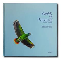 Aves do Paraná Volume 2, do autor Fernando C Straube Marcelo Krause