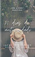Ler 31 dias de autocuidado: Um Livro Prático, do autor Jackeline Susann Souza da Silva Ler 31 dias de autocuidado: Um Livro Prático, do autor Jackeline Susann Souza da Silva