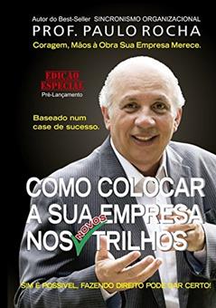 Como Colocar a Sua Empresa nos Novos Trilhos, do autor Paulo Rocha
