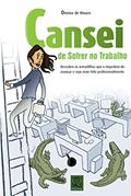 Ler Cansei de Sofrer no Trabalho, do autor Denise de Moura Ler Cansei de Sofrer no Trabalho, do autor Denise de Moura
