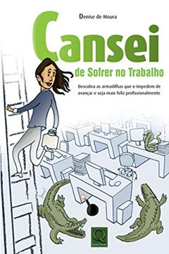 Cansei de Sofrer no Trabalho, do autor Denise de Moura