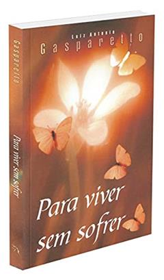 Para Viver sem Sofrer, do autor Luiz Gasparetto