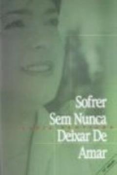 Sofrer sem Nunca Deixar de Amar - Coleção Curados Pelo Amor, do autor Vários Autores
