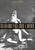 Ler Chamados Para Crer e Sofrer, do autor Lucas Banzoli